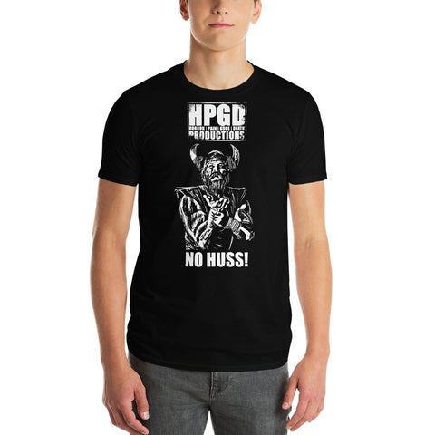 HORROR PAIN GORE DEATH PRODUCTIONS - No Huss! T-Shirt