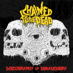 CHAINED TO THE DEAD - Discography Of Debauchery CD