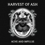 HARVEST OF ASH - Ache And Impulse CD
